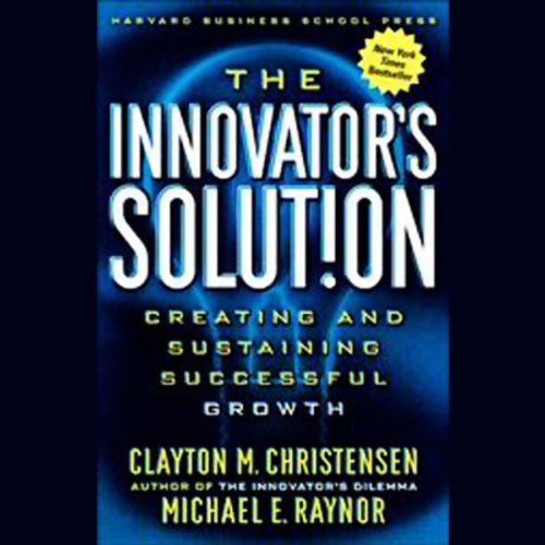 Book Cover The Innovator's Solution: Creating and Sustaining Successful Growth