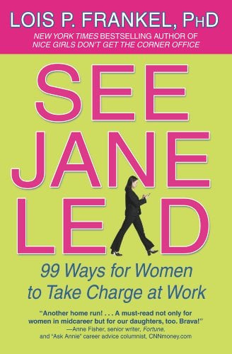 Book Cover See Jane Lead: 99 Ways for Women to Take Charge at Work (A NICE GIRLS Book)