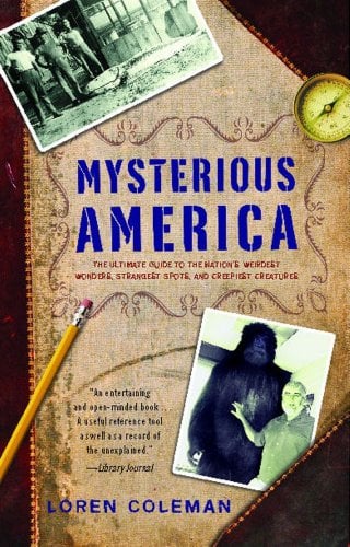 Book Cover Mysterious America: The Ultimate Guide to the Nation's Weirdest Wonders, Strangest Spots, and Creepiest Creatures
