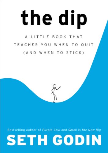 Book Cover The Dip: A Little Book That Teaches You When to Quit (and When to Stick)