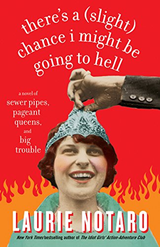 Book Cover There's a (Slight) Chance I Might Be Going to Hell: A Novel of Sewer Pipes, Pageant Queens, and Big Trouble