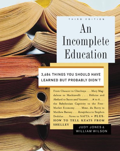 Book Cover An Incomplete Education: 3,684 Things You Should Have Learned but Probably Didn't