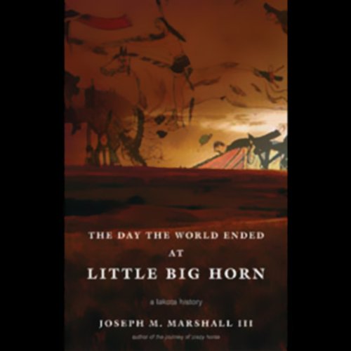 Book Cover The Day the World Ended at Little Big Horn: A Lakota History