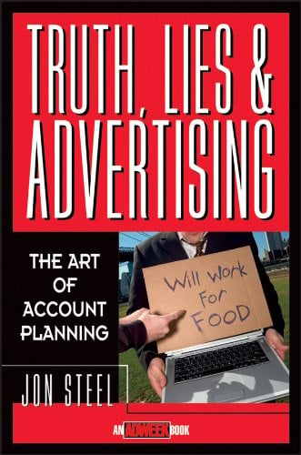 Book Cover Truth, Lies, and Advertising: The Art of Account Planning (Adweek Magazine Series)