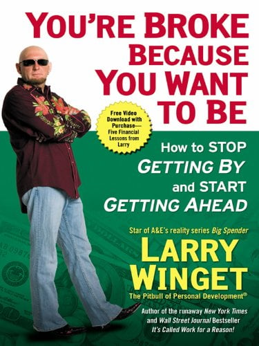 Book Cover You're Broke Because You Want to Be: How to Stop Getting By and Start Getting Ahead