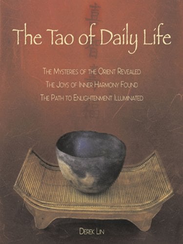 Book Cover The Tao of Daily Life: The Mysteries of the Orient Revealed The Joys of Inner Harmony Found The Path to Enlightenment Illuminated