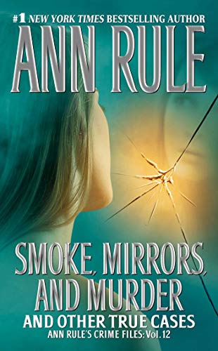 Book Cover Smoke, Mirrors, and Murder: And Other True Cases (Ann Rule's Crime Files Book 12)
