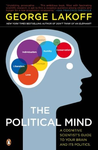 Book Cover The Political Mind: A Cognitive Scientist's Guide to Your Brain and Its Politics