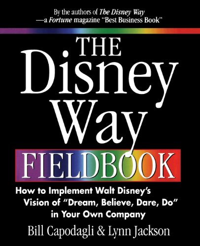 Book Cover The Disney Way Fieldbook: How to Implement Walt DisneyÂ¿s Vision of Â¿Dream, Believe, Dare, DoÂ¿ in Your Own Company