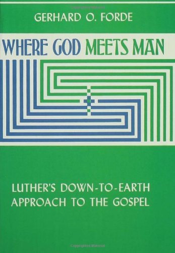 Book Cover Where God Meets Man: Luther's Down-to-Earth Approach to the Gospel
