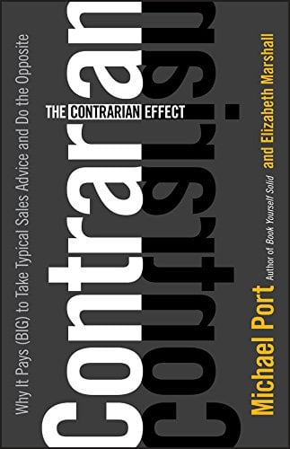 Book Cover The Contrarian Effect: Why It Pays (Big) to Take Typical Sales Advice and Do the Opposite