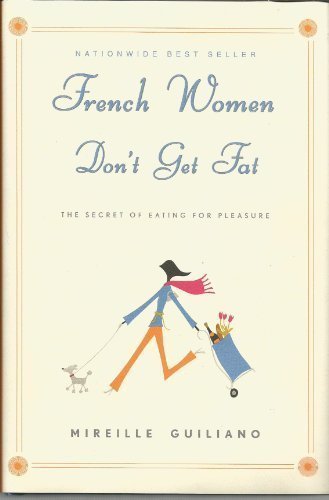 Book Cover French Women Don't Get Fat: Secrets For Enjoying Food, Having Fun, And Being Thin