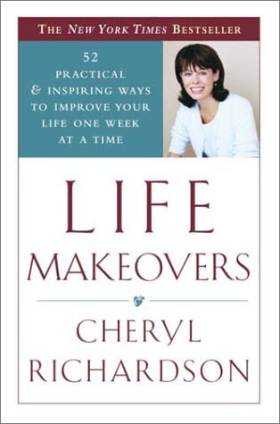 Book Cover Life Makeovers: 52 Practical & Inspiring Ways to Improve Your Life One Week at a Time