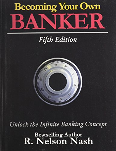 Book Cover Becoming Your Own Banker: Unlock the Infinite Banking Concept