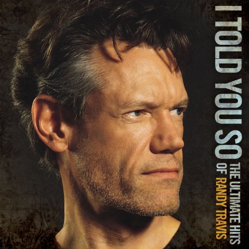 Book Cover I Told You So: The Ultimate Hits of Randy Travis