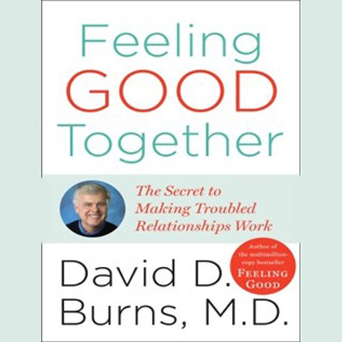Book Cover Feeling Good Together: The Secret to Making Troubled Relationships Work