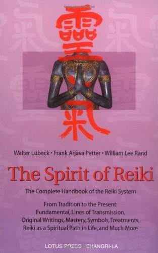 Book Cover The Spirit of Reiki: From Tradition to the Present Fundamental Lines of Transmission, Original Writings, Mastery, Symbols, Treatments, Reiki as a Spiritual ... in Life, and Much More (Shangri-La Series)