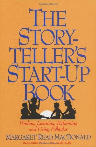 Book Cover The Storyteller's Start-Up Book: Finding, Learning, Performing and Using Folktales