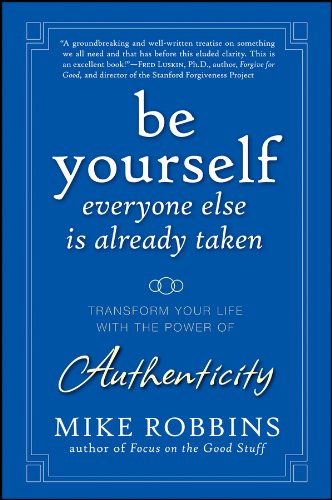 Book Cover Be Yourself, Everyone Else is Already Taken: Transform Your Life with the Power of Authenticity