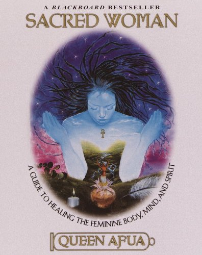 Book Cover Sacred Woman: A Guide to Healing the Feminine Body, Mind, and Spirit