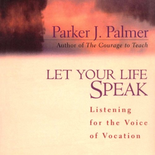 Book Cover Let Your Life Speak: Listening for the Voice of Vocation