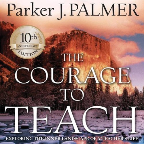 Book Cover The Courage to Teach: Exploring the Inner Landscape of a Teacher's Life