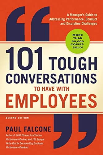 Book Cover 101 Tough Conversations to Have with Employees: A Manager's Guide to Addressing Performance, Conduct, and Discipline Challenges
