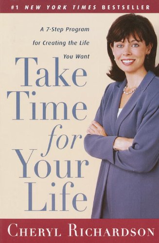 Book Cover Take Time for Your Life: A 7-Step Program for Creating the Life You Want