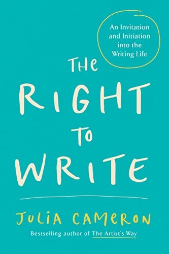 Book Cover The Right to Write: An Invitation and Initiation into the Writing Life (Artist's Way)