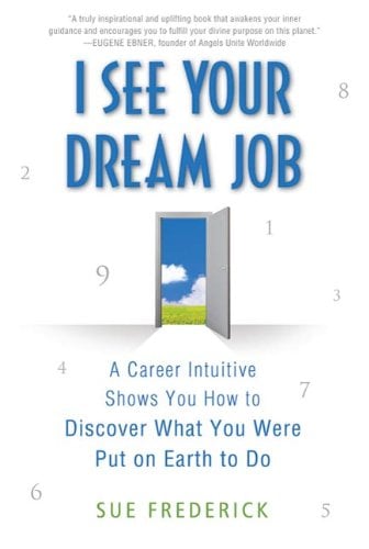 Book Cover I See Your Dream Job: A Career Intuitive Shows You How to Discover What You Were Put on Earth to Do