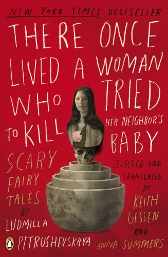 Book Cover There Once Lived a Woman Who Tried to Kill Her Neighbor's Baby: Scary Fairy Tales