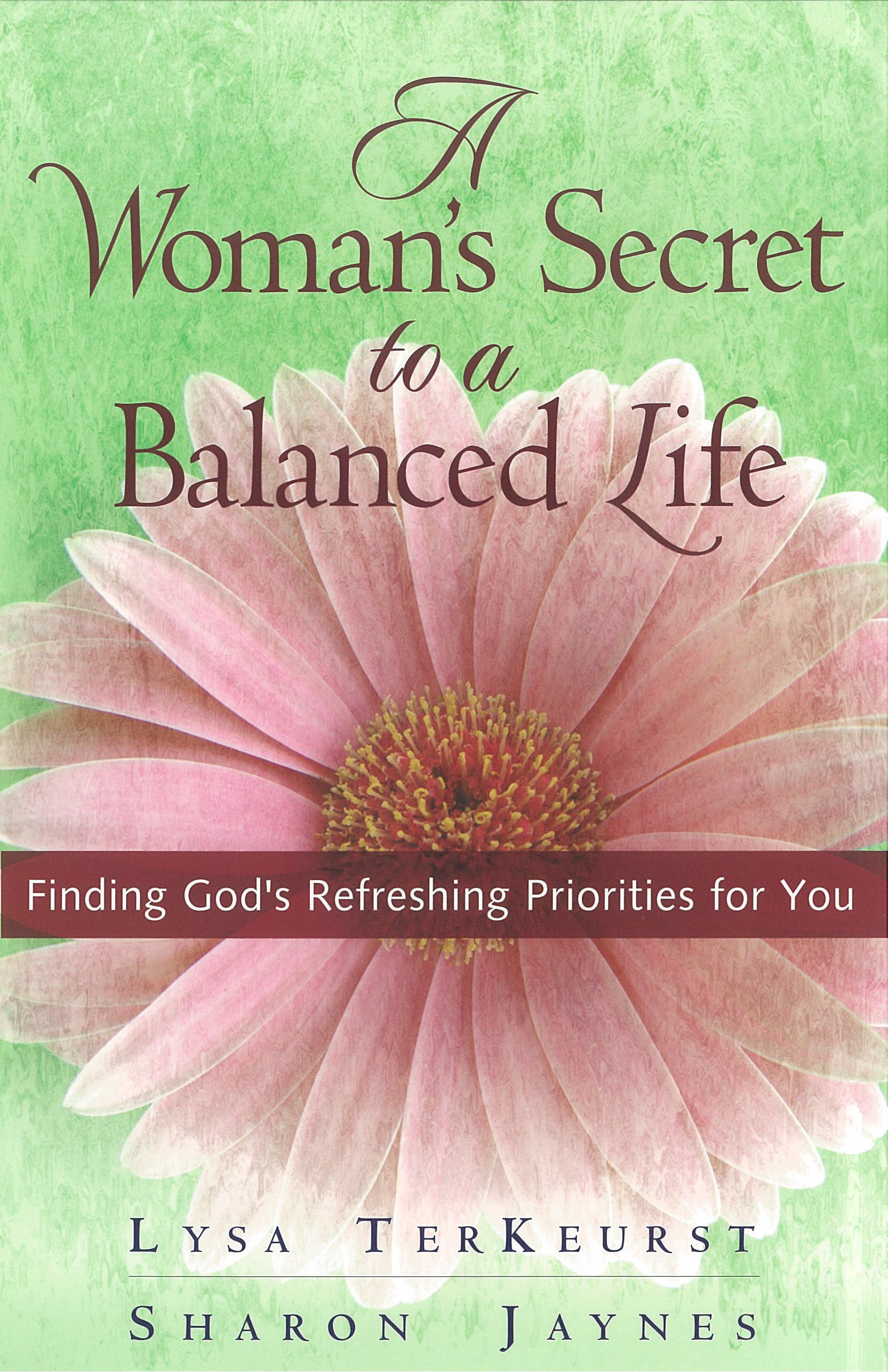 Book Cover A Woman's Secret to a Balanced Life: Finding God's Refreshing Priorities for You