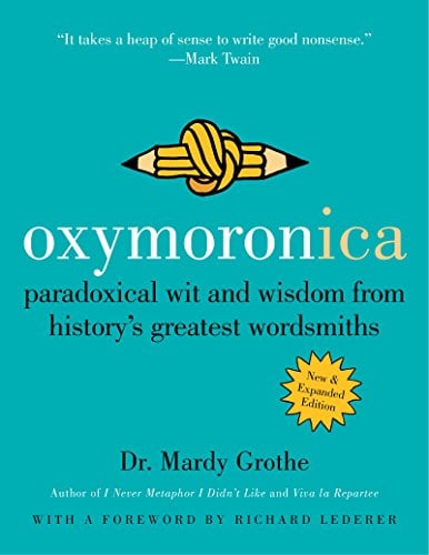 Book Cover Oxymoronica: Paradoxical Wit and Wisdom from History's Greatest Wordsmiths