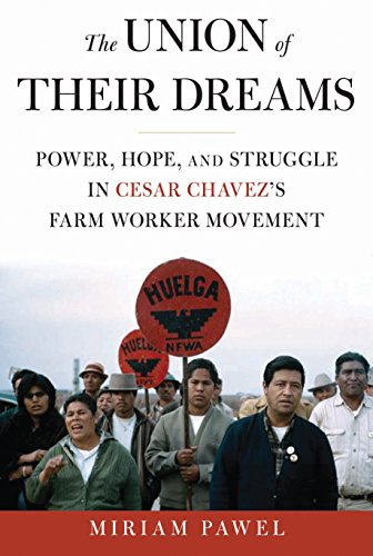 Book Cover The Union of Their Dreams: Power, Hope, and Struggle in Cesar Chavez's Farm Worker Movement