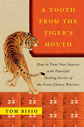 Book Cover A Tooth from the Tiger's Mouth: How to Treat Your Injuries with Powerful Healing Secrets of the Great Chinese Warrior (Fireside Books (Fireside))