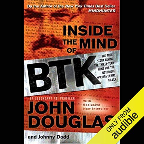 Book Cover Inside the Mind of BTK: The True Story Behind the Thirty-Year Hunt for the Notorious Wichita Serial Killer