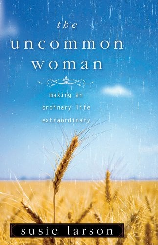 Book Cover The Uncommon Woman: Making an Ordinary Life Extraordinary