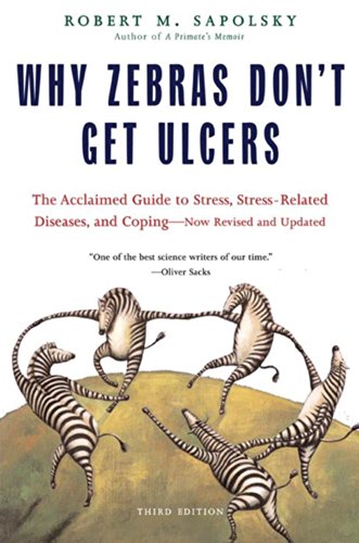 Book Cover Why Zebras Don't Get Ulcers: The Acclaimed Guide to Stress, Stress-Related Diseases, and Coping (Third Edition)