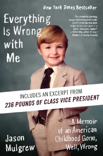 Book Cover Everything Is Wrong with Me: A Memoir of an American Childhood Gone, Well, Wrong