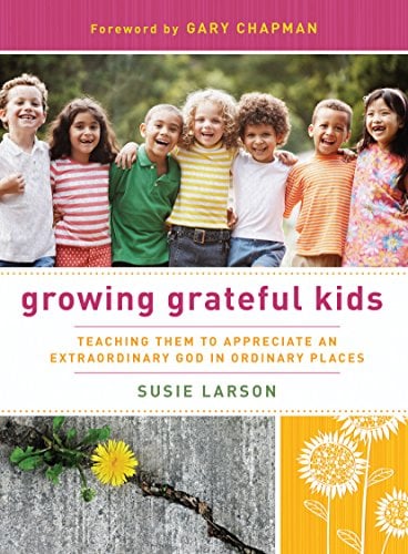 Book Cover Growing Grateful Kids: Teaching Them to Appreciate an Extraordinary God in Ordinary Places (Hearts at Home Books)