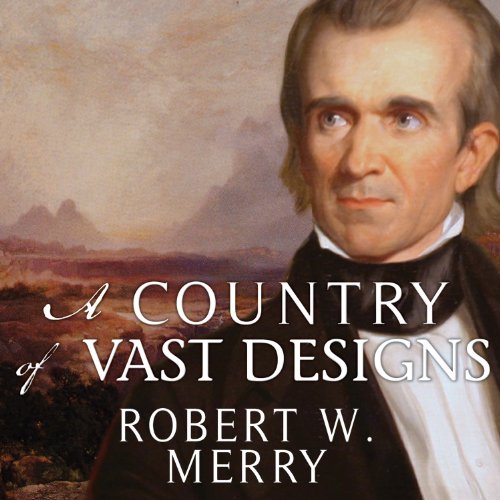 Book Cover A Country of Vast Designs: James K. Polk, the Mexican War and the Conquest of the American Continent