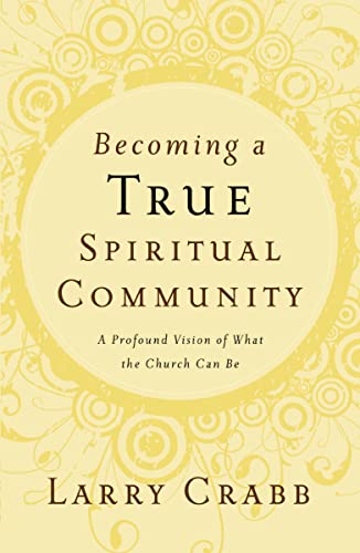 Book Cover Becoming a True Spiritual Community: A Profound Vision of What the Church Can Be