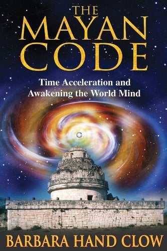 Book Cover The Mayan Code: Time Acceleration and Awakening the World Mind