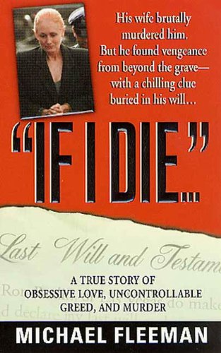 Book Cover If I Die...: A True Story of Obsessive Love, Uncontrollable Greed, and Murder (St. Martin's True Crime Library)