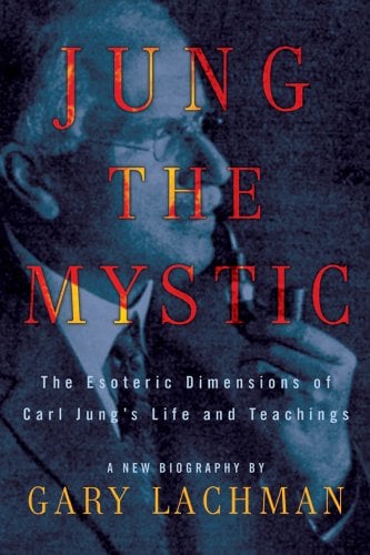 Book Cover Jung the Mystic: The Esoteric Dimensions of Carl Jung's Life and Teachings