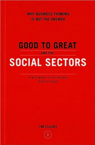 Book Cover J. Collins's Good to Great and the Social Sectors(Good to Great and the Social Sectors: A Monograph to Accompany Good to Great [Paperback])2005