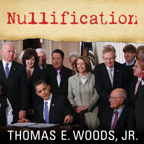 Book Cover Nullification: How to Resist Federal Tyranny in the 21st Century