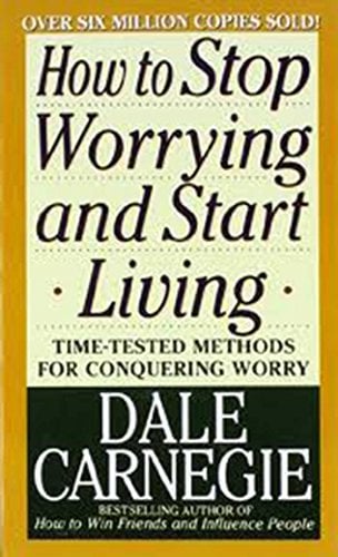Book Cover How to Stop Worrying and Start Living (Dale Carnegie Books)