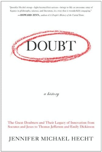 Book Cover Doubt: A History: The Great Doubters and Their Legacy of Innovation from Socrates and Jesus to Thomas Jefferson and Emily Dickinson