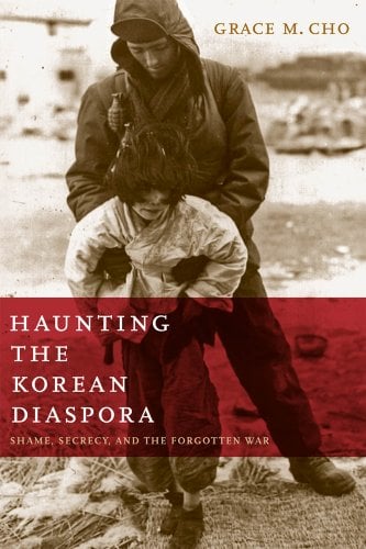 Book Cover Haunting the Korean Diaspora: Shame, Secrecy, and the Forgotten War